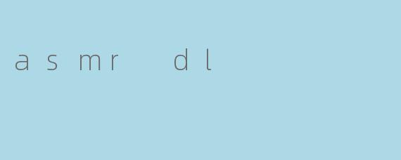 asmr dl